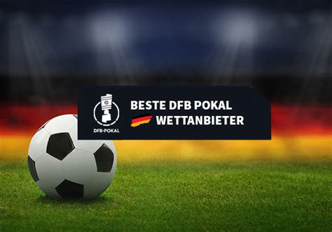 DFB Pokal Wetten Beste Wettanbieter für DFB Pokal Sportwetten.